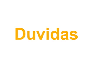 Duvidas
 