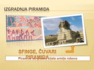 IZGRADNJA PIRAMIDA

 