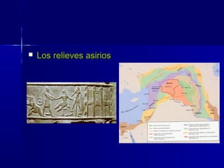    Los relieves asirios
 