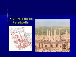    El Palacio de
    Persépolis:
 