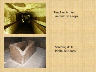 Túnel subterrani Piràmide de Keops Sarcòfag de la Piràmide Keops 