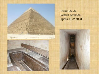Piràmide de kefrén acabada aprox al 2520 aC 