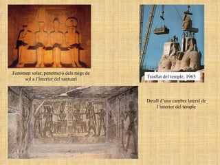 Trasllat del temple, 1963 Fenòmen solar, penetració dels raigs de sol a l’interior del santuari Detall d’una cambra lateral de l’interior del temple 
