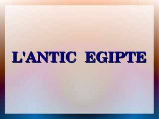 L'ANTIC  EGIPTE
 