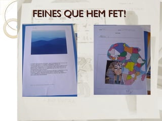 FEINES QUE HEM FET!
 