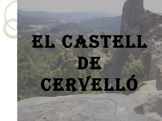 EL CASTELL
    DE
 CERVELLÓ
 
