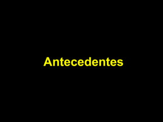 Antecedentes 