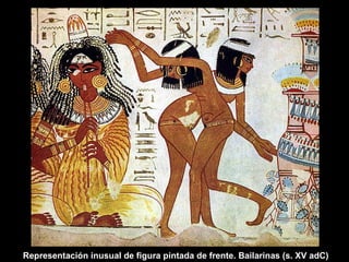 Representación inusual de figura pintada de frente. Bailarinas (s. XV adC)  