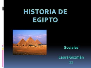 HISTORIA DE EGIPTO Sociales Laura Guzmán 11 