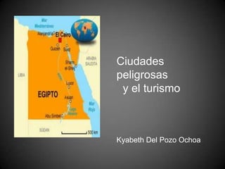 Ciudades
peligrosas
 y el turismo



Kyabeth Del Pozo Ochoa
 