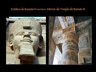 Estátua de Ramsés II »»»»»»»  Interior do Templo de Ramsés III 