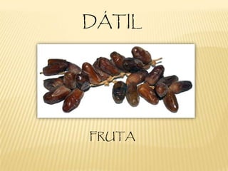 DÁTIL
FRUTA