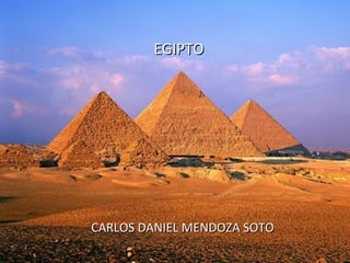 EGIPTO

CARLOS DANIEL MENDOZA SOTO

 