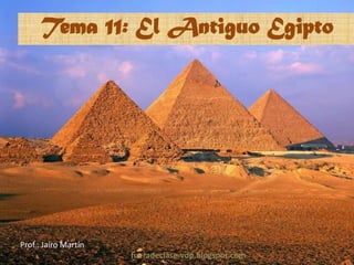 Tema 11: El Antiguo Egipto

Prof.: Jairo Martín
fueradeclase-vdp.blogspot.com

 