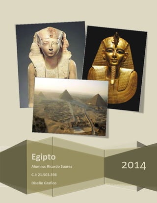 2014
Egipto
Alumno: Ricardo Suarez
C.I: 21.503.398
Diseño Grafico
 