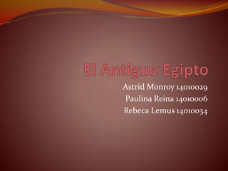 Astrid Monroy 14010029
Paulina Reina 14010006
Rebeca Lemus 14010034
 