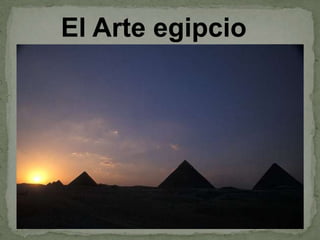 El Arte egipcio
 