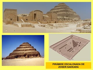 PIRÁMIDE ESCALONADA DE
ZOSER:SAKKARA