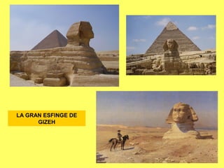 LA GRAN ESFINGE DE
GIZEH