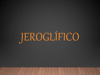 JEROGLÍFICO