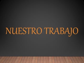 NUESTRO TRABAJO
