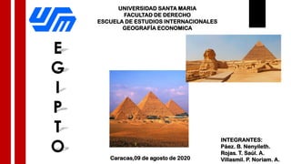 INTEGRANTES:
Páez. B. Nenyileth.
Rojas. T. Saúl. A.
Villasmil. P. Noriam. A.Caracas,09 de agosto de 2020
UNIVERSIDAD SANTA MARIA
FACULTAD DE DERECHO
ESCUELA DE ESTUDIOS INTERNACIONALES
GEOGRAFÍA ECONOMICA
 