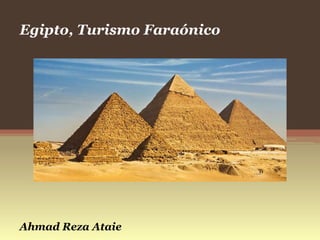 Ahmad Reza Ataie
Egipto, Turismo Faraónico
 