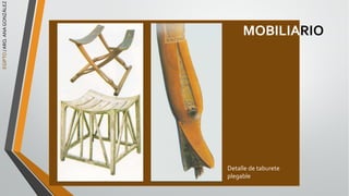 EGIPTO
/
ARQ.
ANA
GONZÁLEZ
MOBILIARIO
Detalle de taburete
plegable
 