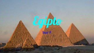 Egipto
Iker F
 