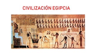 CIVILIZACIÓN EGIPCIA
 
