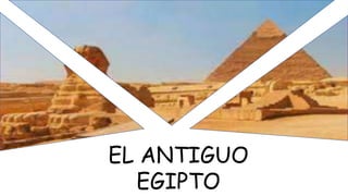 EL ANTIGUO
EGIPTO
 