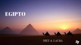 EGIPTO
IVET & LAURA
 