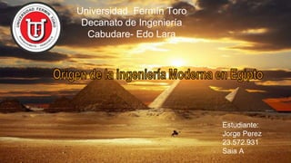 Universidad Fermín Toro
Decanato de Ingeniería
Cabudare- Edo Lara
Estudiante:
Jorge Perez
23.572.931
Saia A
 