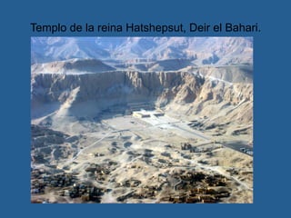 Templo de la reina Hatshepsut, Deir el Bahari.
 