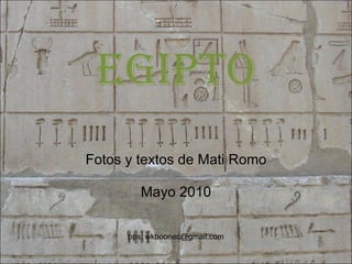 EGIPTO Fotos y textos de Mati Romo Mayo 2010 pps: wkboonec@gmail.com 
