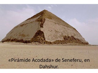 «Pirámide Acodada» de Seneferu, en
             Dahshur.
 