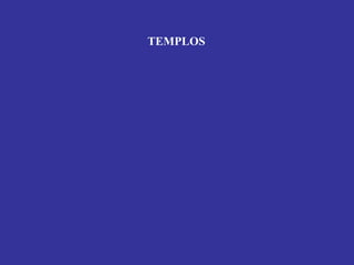 TEMPLOS
 