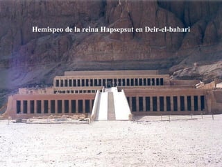 Hemispeo de la reina Hapsepsut en Deir-el-bahari
 