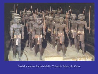 Soldados Nubios. Imperio Medio, X dinastía. Museo del Cairo.
 
