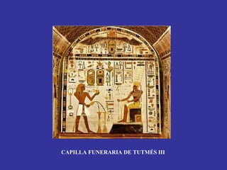 CAPILLA FUNERARIA DE TUTMÉS III
 