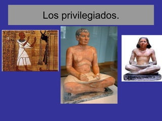 Los privilegiados.
 