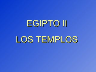 EGIPTO II LOS TEMPLOS 