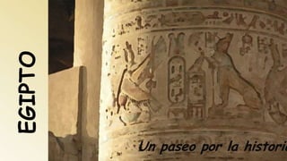 EGIPTO
Un paseo por la historia
 