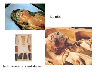 Momias Instrumentos para embalsamar 