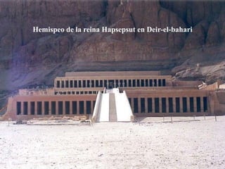 Hemispeo de la reina Hapsepsut en Deir-el-bahari
 
