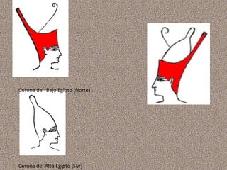 Corona del Bajo Egipto (Norte)

Corona del Alto Egipto (Sur)

 