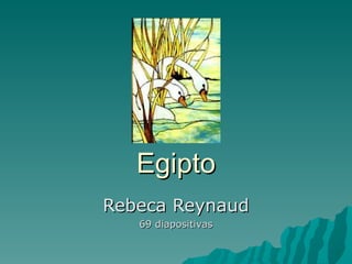Egipto Rebeca Reynaud 69 diapositivas 