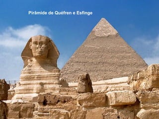 Pirâmide de Quéfren e Esfinge
 