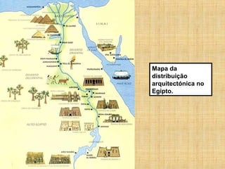 Mapa da
distribuição
arquitectónica no
Egipto.
 