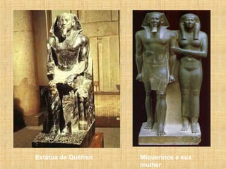 Miquerinos e sua
mulher
Estátua de Quéfren
 